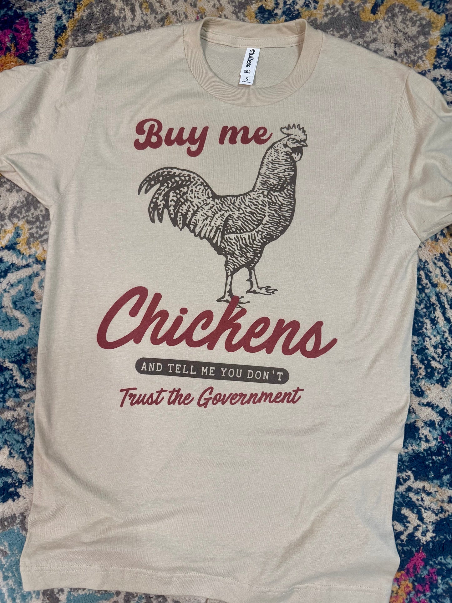 Buy Me Chickens & Tell Me You Don't Trust The Government Adult Tshirt