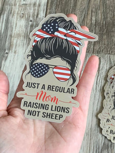 Just A Regular Mom Raising Lions Not Sheep Sticker