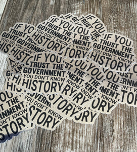 If You Trust the Government Then You Don’t Know History Sticker