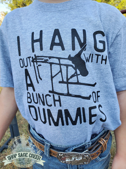 I Hang Out With A Bunch Of Dummies Tee